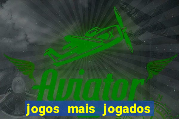 jogos mais jogados do mundo de todos os tempos